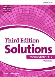 Oxford Solutions 3rd Edition Intermediate Plus Workbook Oxford Solutions 3rd Edition Intermediate Plus Workbook