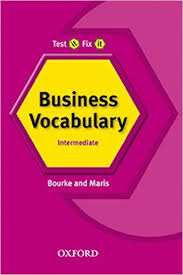 Test it Fix it Business Vocabulary Intermediate by Kenna Bourke and Amanda Maris