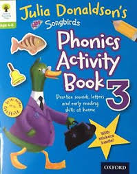 Songbirds Phonics Activity Book 3 by Julia Donaldson Songbirds Phonics Activity Book 3 by Julia Donaldson