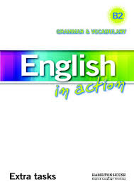 English in Action Grammar and Vocabulary B2 Extra Tasks English in Action Grammar and Vocabulary B2 Extra Tasks