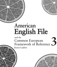 American English File 3 and the Common European Framework of Reference American English File 3 and the Common European Framework of Reference