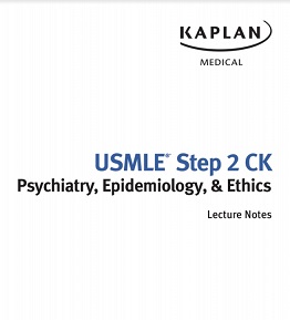 Kaplan Medical USMLE Step 2 CK - Psychiatry Epidemiology and Ethics Lecture Notes 2014