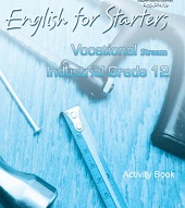English for Starters 12 Vocational Stream Industrial Activity Book English for Starters 12 Vocational Stream Industrial Activity Book