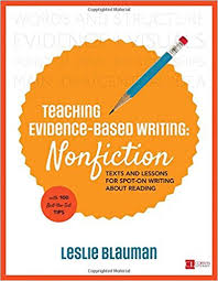 Teaching Evidence-Based Writing Nonfiction Texts and Lessons for Spot-On Writing About Reading