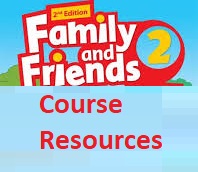Family and Friends 2nd Edition 2 Course Resources Family and Friends 2nd Edition 2 Course Resources