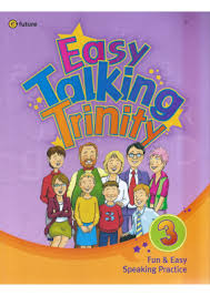 Easy Talking Trinity 3 Student Book Easy Talking Trinity 3 Student Book