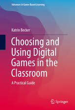 Choosing and Using Digital Games in the Classroom A Practical Guide Choosing and Using Digital Games in the Classroom A Practical Guide