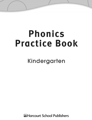 HARCOURT Phonics Practice Book Grade K Student Edition HARCOURT Phonics Practice Book Grade K Student Edition