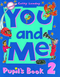You and Me 2 Pupils Book You and Me 2 Pupils Book