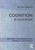 Cognition in Education by Matthew T McCrudden and Danielle S McNamara Cognition in Education by Matthew T McCrudden and Danielle S McNamara