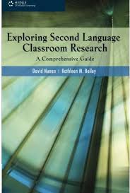 Exploring Second Language Classroom Research by David Nunan and Kathleen M Bailey Exploring Second Language Classroom Research by David Nunan and Kathleen M Bailey