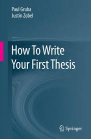 How To Write Your First Thesis by Paul Gruba and Justin Zobel How To Write Your First Thesis by Paul Gruba and Justin Zobel