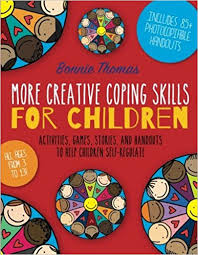 More Creative Coping Skills for Children by Bonnie Thomas More Creative Coping Skills for Children by Bonnie Thomas