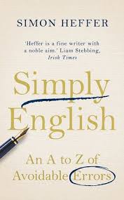 Simply English An A to Z of Avoidable Errors by Simon Heffer