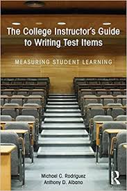 The College Instructors Guide to Writing Test Items Measuring Student Learning