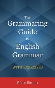 The Grammaring Guide to English Grammar with Exercises 2nd Edition