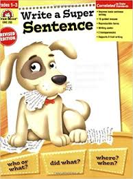 Write a Super Sentence Grades 1-3 Write a Super Sentence Grades 1-3
