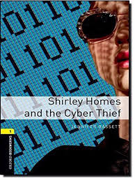 Oxford Bookworms 1 Shirley Homes and the Cyber Thief