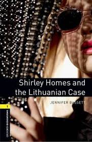 Oxford Bookworms 1 Shirley Homes and the Lithuanian Case