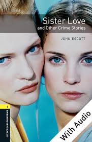 Oxford Bookworms 1 Sister Love and Other Crime Stories Audio