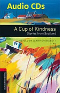 Oxford Bookworms 3 A Cup of Kindness Stories from Scotland Audio