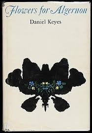 Flowers for Algernon by Daniel Keyes Flowers for Algernon by Daniel Keyes