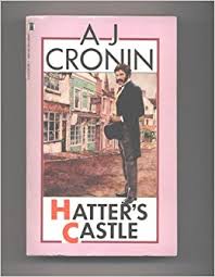 Hatters Castle by Archibald Joseph Cronin Hatters Castle by Archibald Joseph Cronin