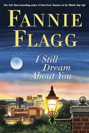 I Still Dream About You by Fannie Flagg I Still Dream About You by Fannie Flagg