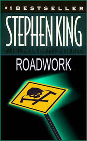 Roadwork by Stephen King Roadwork by Stephen King