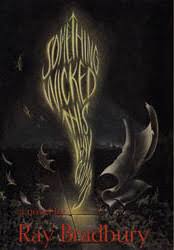 Something Wicked This Way Comes by Ray Bradbury Something Wicked This Way Comes by Ray Bradbury