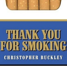 Thank You for Smoking by Christopher Buckley Thank You for Smoking by Christopher Buckley