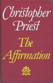 The Affirmation by Christopher Priest The Affirmation by Christopher Priest