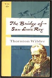 The Bridge of San Luis Rey by Thornton Wilder The Bridge of San Luis Rey by Thornton Wilder