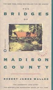 The Bridges of Madison County by Robert James Waller The Bridges of Madison County by Robert James Waller