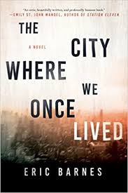 The City Where We Once Lived by Eric Barnes The City Where We Once Lived by Eric Barnes