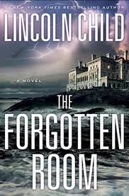 The Forgotten Room by Lincoln Child The Forgotten Room by Lincoln Child