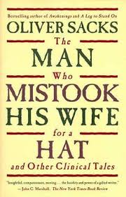 The Man Who Mistook His Wife For A Hat And Other Clinical Tales by Oliver Sacks