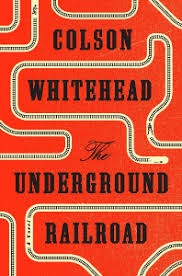 The Underground Railroad by Colson Whitehead