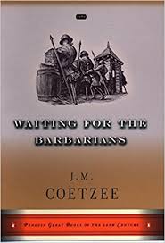 Waiting for the Barbarians by J M Coetzee Waiting for the Barbarians by J M Coetzee