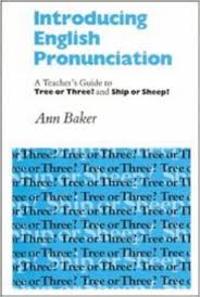 Introducing English Pronunciation A Teachers Guide to Tree or Three and Ship or Sheep