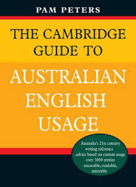 The Cambridge Guide to Australian English Usage by Pam Peters The Cambridge Guide to Australian English Usage by Pam Peters
