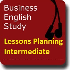 Business English Study Podcasts -Lessons Planning Intermediate