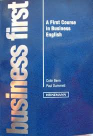 Business First - A First Course in Business English Business First - A First Course in Business English