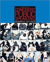 Confident Public Speaking 2nd Edition by Deanna D Sellnow Confident Public Speaking 2nd Edition by Deanna D Sellnow