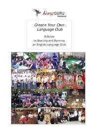 Create Your Own Language Club (A Guide to Starting and Running an English Language Club) Create Your Own Language Club (A Guide to Starting and Running an English Language Club)