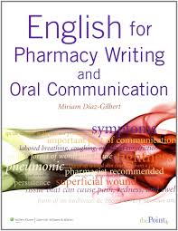 English for Pharmacy Writing and Oral Communication English for Pharmacy Writing and Oral Communication