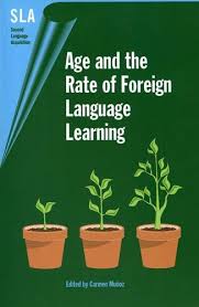 Age And the Rate of Foreign Language Learning (Second Language Acquisition 19) Age And the Rate of Foreign Language Learning (Second Language Acquisition 19)