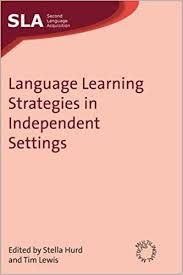Language Learning Strategies in Independent Settings (Second Language Acquisition 33)