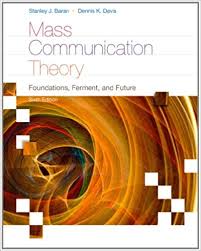 Mass Communication Theory Foundations Ferment and Future 6th Edition (Wadsworth Serie in Mass Communication and Journalism)
