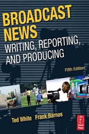 Broadcast News Writing, Reporting, and Producing 5th Edition